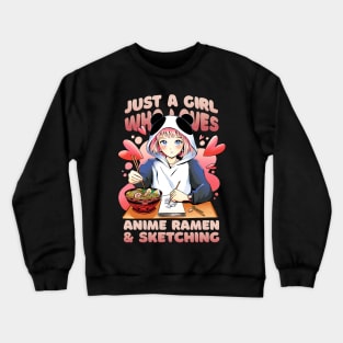 Just A Girl Who Loves Anime Ramen & Sketching Crewneck Sweatshirt